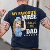 My Favorite Nurse Calls Me Dad Personalized Shirt