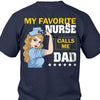 My Favorite Nurse Calls Me Dad Personalized Shirt