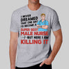 Never Dreamed Become Super Sexy Male Nurse Personalized Shirt