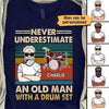 Never Underestimate An Old Man With A Drum Set Personalized Shirt