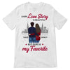 Our Love Story Is My Favorite NY Personalized Shirt