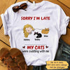 Sorry I‘m Late My Cat Was Cuddling With Me Personalized Shirt