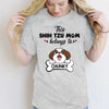 This Shih Tzu Mom Belongs To Dogs Personalized Shirt