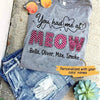 You Had Me At Meow Personalized Shirt