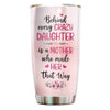 Behind Crazy Daughter Is Mother Personalized Tumbler