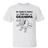 Favorite People Call Me Grandpa Fist Bump Personalized Shirt