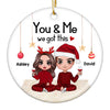 You & Me We Got This Doll Couple Sitting Christmas Gift For Him For Her Personalized Circle Ornament