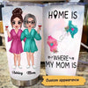 Home Is Where Mom Is Personalized Tumbler