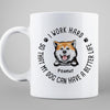 Work Hard For My Dog Gift For Dog Lover Personalized Mug