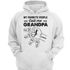 Favorite People Call Me Grandpa Fist Bump Personalized Hoodie Sweatshirt