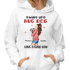 Wake Up Hug Dogs Gift For Dog Mom Personalized Shirt