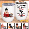 Woman Cannot Survive On Wine And Dogs Personalized Wine Tumbler