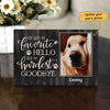 Favorite Hello Hardest Goodbye Personalized Dog Memorial Decorative Wood Print